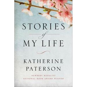 Stories of My Life -- Katherine Paterson